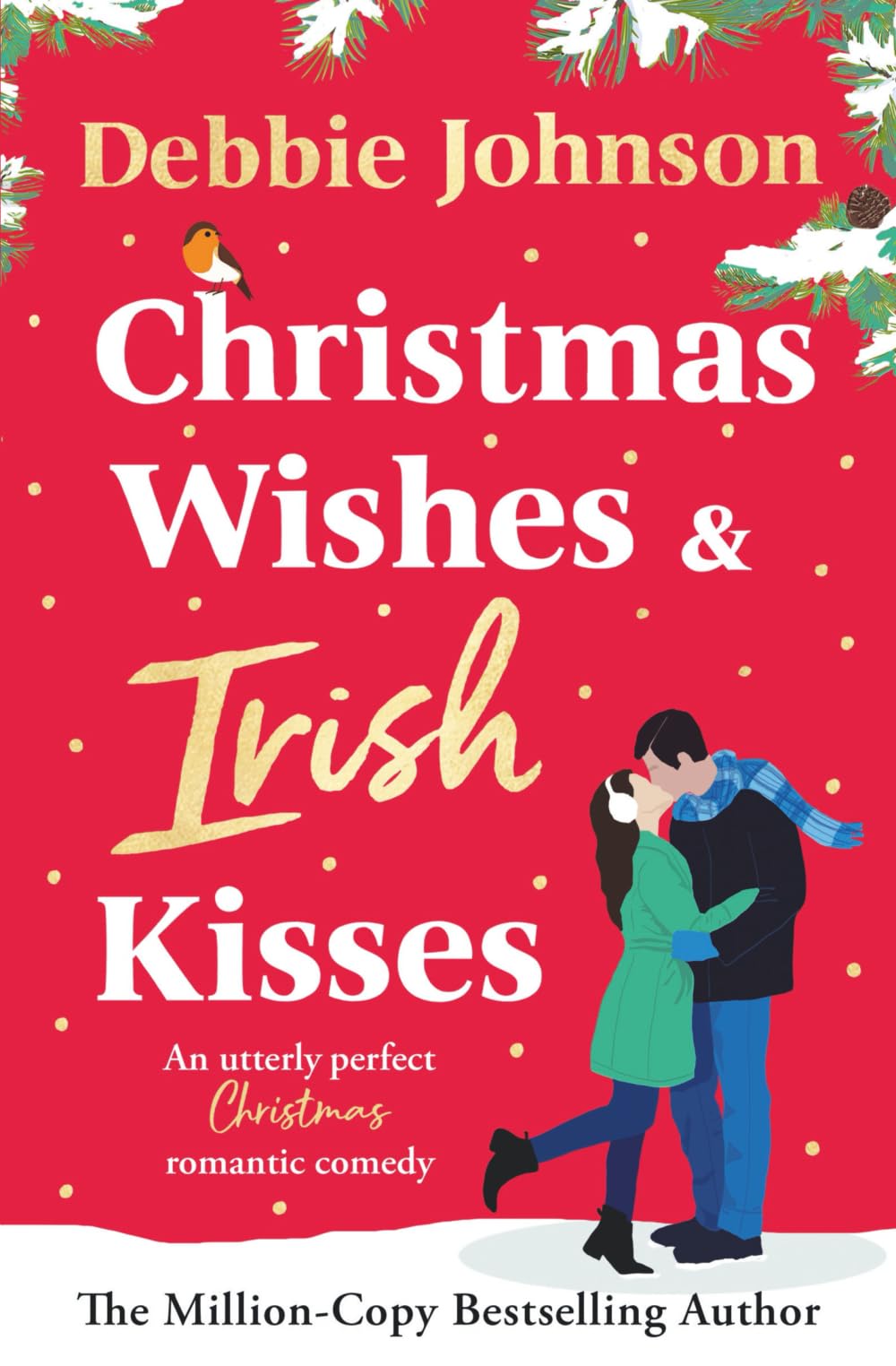 Christmas Wishes and Irish Kisses: An utterly perfect Christmas romantic comedy