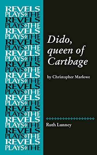 Dido, Queen of Carthage: by Christopher Marlowe (Revels Plays)