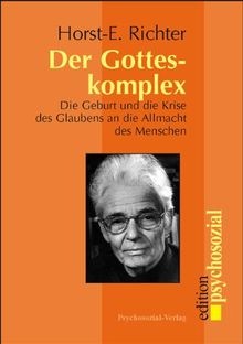 Der Gotteskomplex. Die Geburt und die Krise des Glaubens an die Allmacht des Menschen