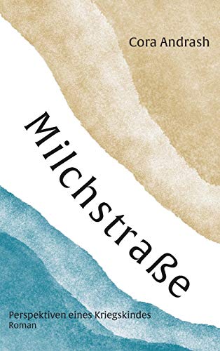 Milchstraße: Perspektiven eines Kriegskindes