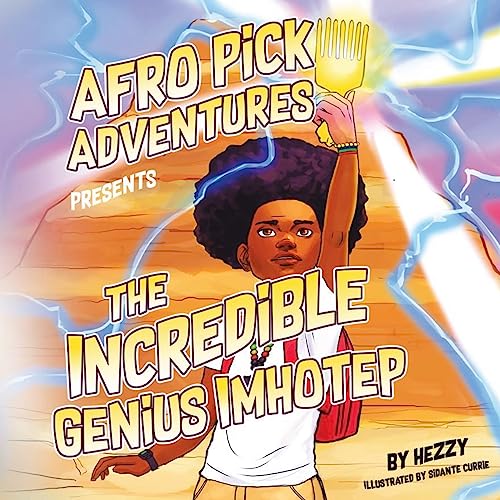 Afro Pick Adventures Presents The Incredible Genius Imhotep