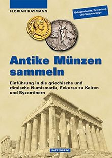 Antike Münzen sammeln: Einführung in die griechische und römische Numismatik, Exkurse zu Kelten und Byzantinern