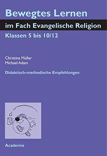 Bewegtes Lernen im Fach Evangelische Religion. Klassen 5 bis 10/12: Didaktisch-methodische Empfehlungen