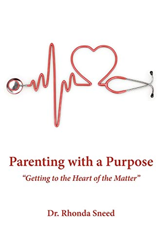 Parenting with a Purpose: Getting to the Heart of the Matter