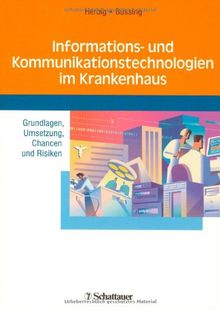 Informations- und Kommunikationstechnologien im Krankenhaus: Grundlagen, Umsetzung, Chancen und Risiken