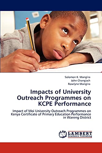 Impacts of University Outreach Programmes on KCPE Performance: Impact of Moi University Outreach Programmes on Kenya Certificate of Primary Education Performance in Wareng District