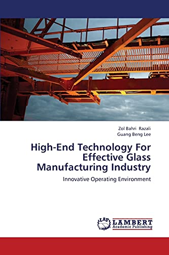 High-End Technology For Effective Glass Manufacturing Industry: Innovative Operating Environment