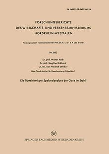 Die lichtelektrische Spektralanalyse der Gase im Stahl (Forschungsberichte des Wirtschafts- und Verkehrsministeriums Nordrhein-Westfalen, 600, Band 600)