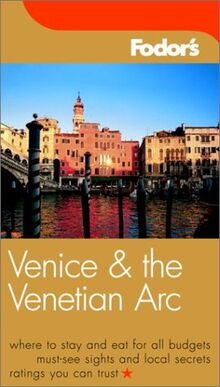 Fodor's Venice and the Venetian Arc, 3rd (Travel Guide, 3, Band 3)