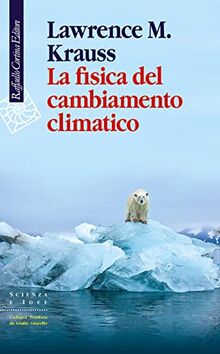 La fisica del cambiamento climatico (Scienza e idee)