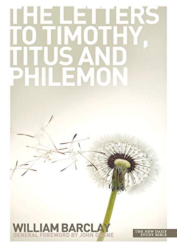 New Daily Study Bible: The Letters to Timothy, Titus and Philemon