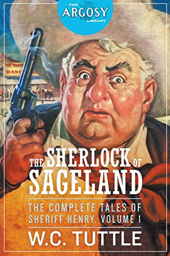 The Sherlock of Sageland - The Complete Tales of Sheriff Henry, Volume 1 (Argosy Library, Band 4)