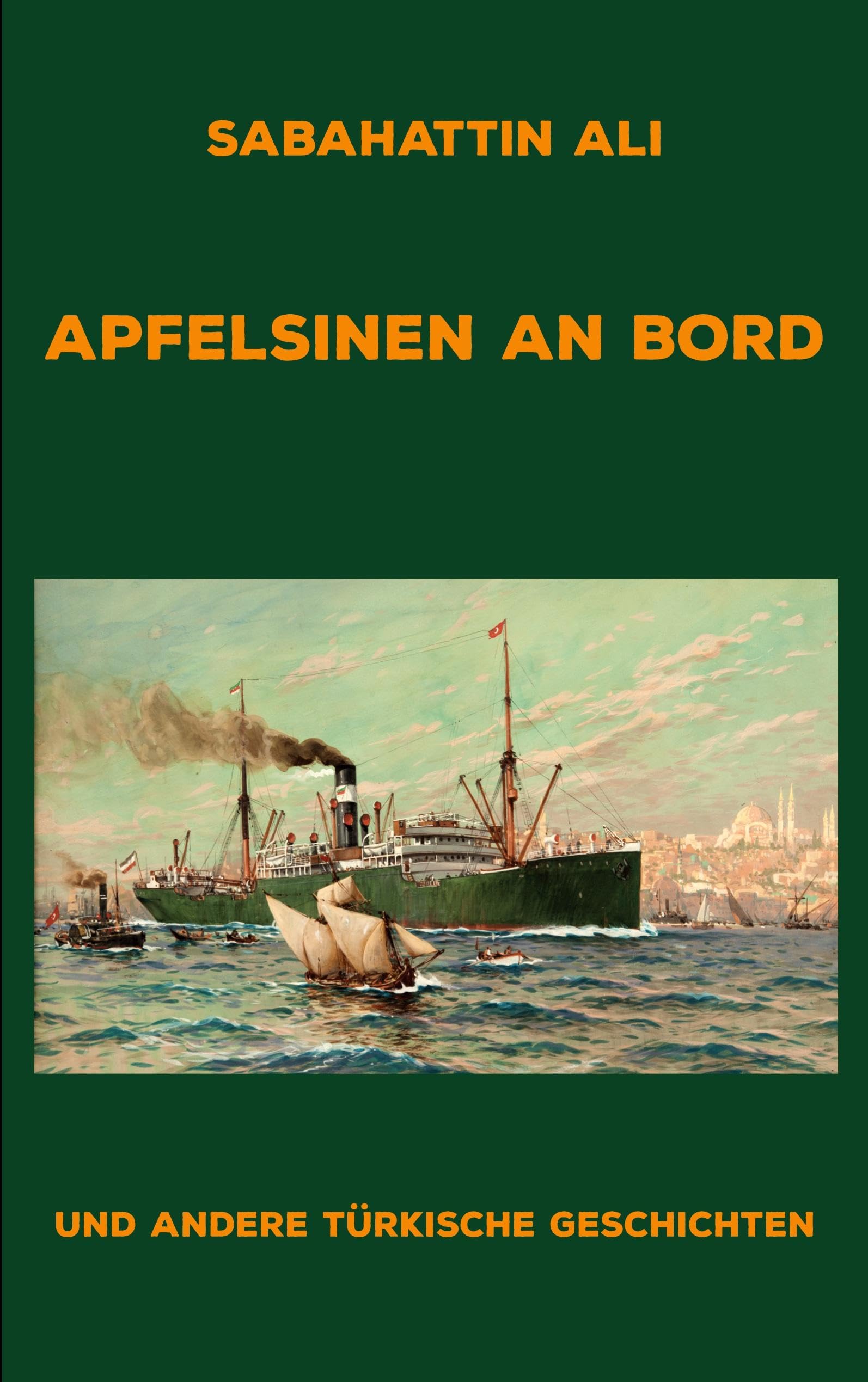 Apfelsinen an Bord: und andere türkische Geschichten