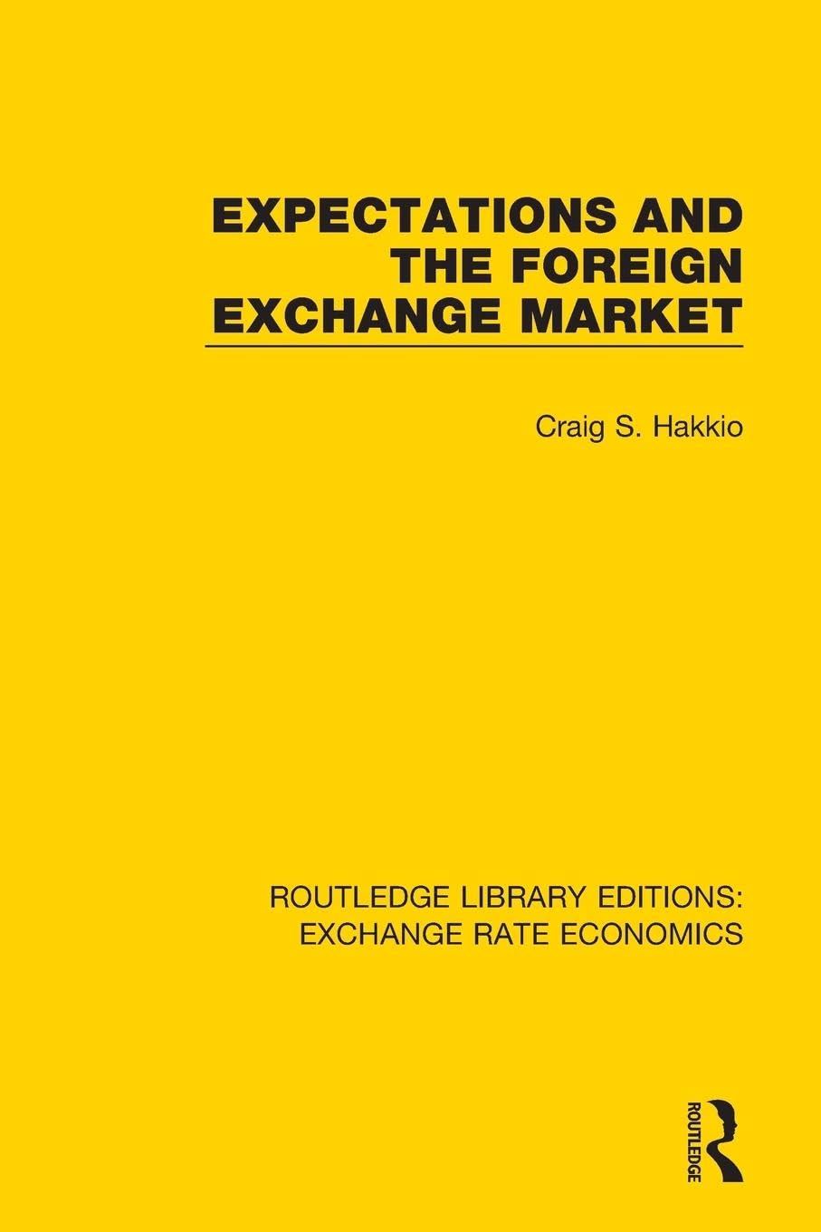 Craig Hakkio Expectations And The Foreign Exchange Market (Routledge Library Editions, Exchange Rate Economics)