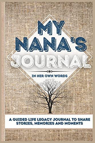 My Nana's Journal: A Guided Life Legacy Journal To Share Stories, Memories and Moments | 7 x 10