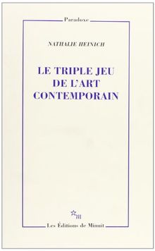 Le triple jeu de l'art contemporain : sociologie des arts plastiques