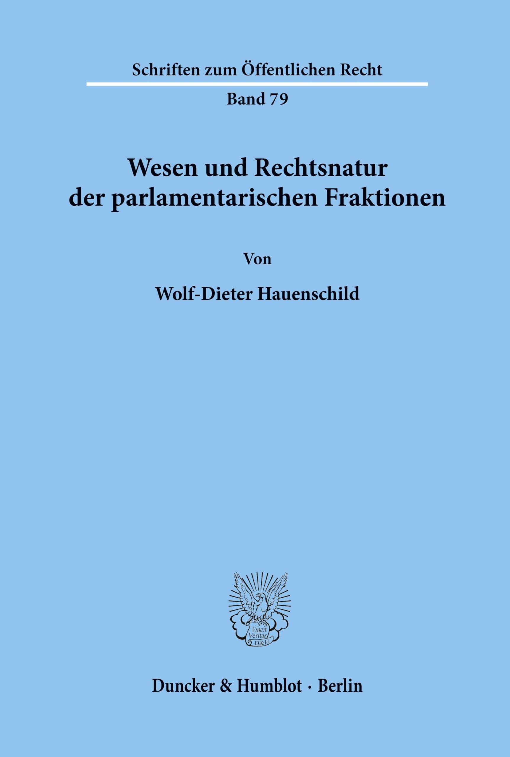 Wesen und Rechtsnatur der parlamentarischen Fraktionen. (Schriften zum Öffentlichen Recht, Band 79)
