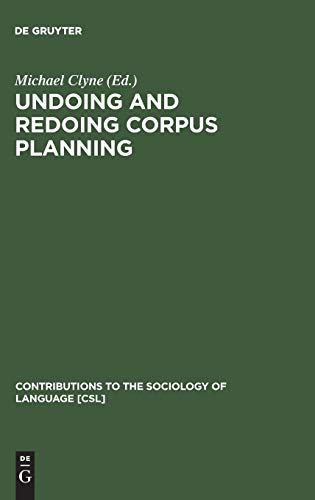 Undoing and Redoing Corpus Planning (Contributions to the Sociology of Language [CSL], 78)
