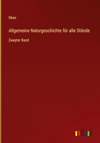 Allgemeine Naturgeschichte für alle Stände: Zweyter Band