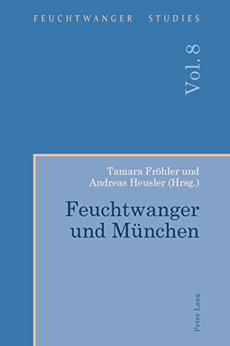 Feuchtwanger und München (Feuchtwanger Studies)