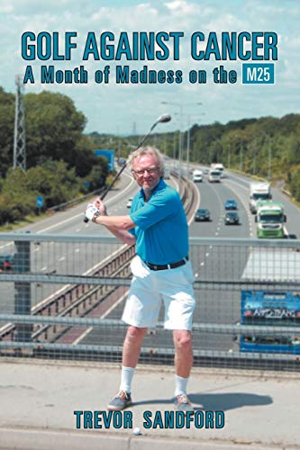 Golf Against Cancer: A Month Of Madness On The M25