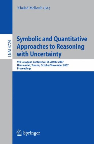 Symbolic and Quantitative Approaches to Reasoning with Uncertainty: 9th European Conference, ECSQARU 2007, Hammamet, Tunisia, October 31 - November 2, ... (Lecture Notes in Computer Science)