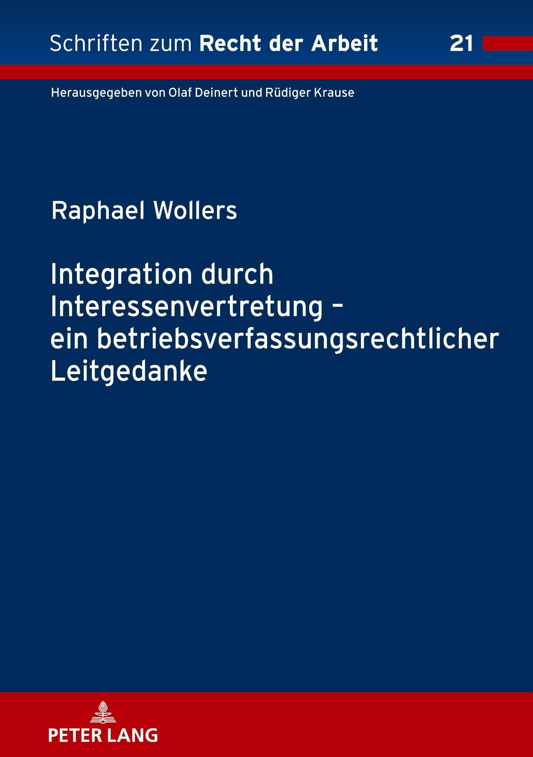 Integration durch Interessenvertretung – ein betriebsverfassungsrechtlicher Leitgedanke (Schriften zum Recht der Arbeit)