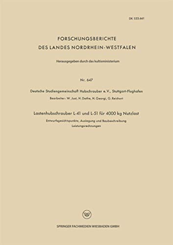 Lastenhubschrauber L-41 und L-51 für 4000 kg Nutzlast: Entwurfsgesichtspunkte, Auslegung und Baubeschreibung Leistungsrechnungen (Forschungsberichte des Landes Nordrhein-Westfalen)