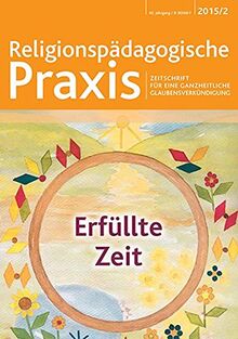 Erfüllte Zeit: Religionspädagogische Praxis