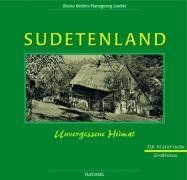 Sudetenland: Unvergessene Heimat