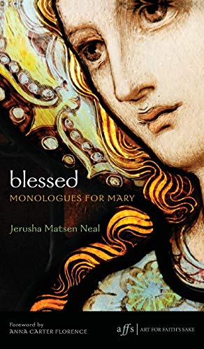 Blessed: Monologues for Mary (Art for Faith's Sake)