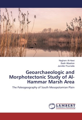 Geoarchaeologic and Morphotectonic Study of Al-Hammar Marsh Area: The Paleogeography of South Mesopotamian Plain
