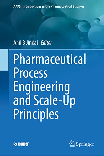 Pharmaceutical Process Engineering and Scale-up Principles (AAPS Introductions in the Pharmaceutical Sciences, 13, Band 13)