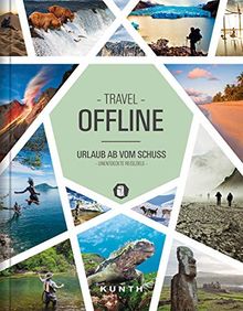Offline – Urlaub ab vom Schuss: Unentdeckte Reiseziele (KUNTH Bildbände/Illustrierte Bücher)