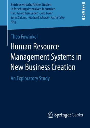 Human Resource Management Systems in New Business Creation: An Exploratory Study (Betriebswirtschaftliche Studien in forschungsintensiven Industrien)
