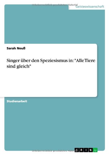 Singer über den Speziesismus in: Alle Tiere sind gleich