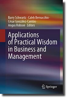 Applications of Practical Wisdom in Business and Management