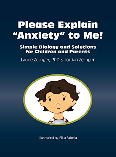 Please Explain Anxiety to Me! Simple Biology and Solutions for Children and Parents (Growing with Love)
