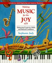 Making Music for the JoyoOf It: Enhancing Creativity, Skills and Musical Confidence