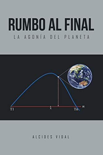 Rumbo al final: La agonía del planeta