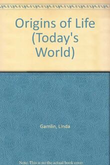 Origins of Life (Today's World S.)