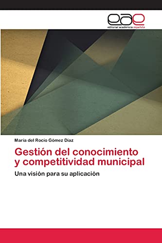 Gestión del conocimiento y competitividad municipal: Una visión para su aplicación