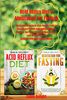 Acid Reflux Diet & Meditation for Fasting: The Complete Guide to Cook Healthy Food for Healing and Prevent Acid Reflux Disease & Discover the Powerful ... Fast and Naturally with Intermittent Fasting