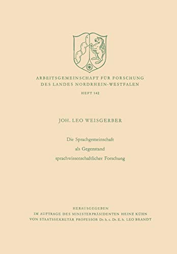 Die Sprachgemeinschaft als Gegenstand Sprachwissenschaftlicher Forschung (Arbeitsgemeinschaft für Forschung des Landes Nordrhein-Westfalen, 142, Band 142)