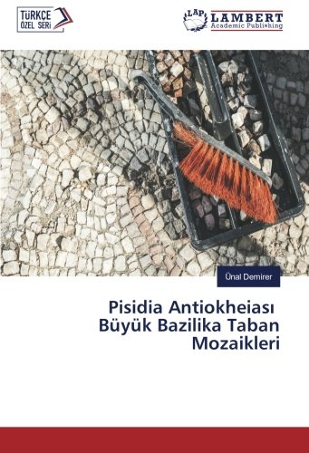 Pisidia Antiokheiası Büyük Bazilika Taban Mozaikleri