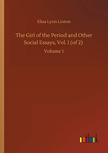 The Girl of the Period and Other Social Essays, Vol. I (of 2): Volume 1