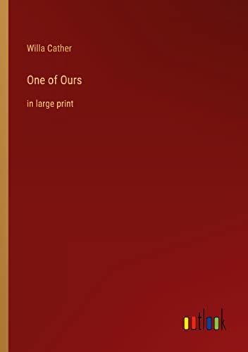 One of Ours: in large print