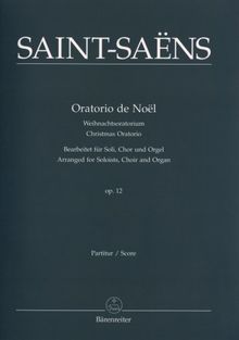 Oratorio de Noel op. 12. Bearbeitet für Soli, Chor und Orgel. Weihnachtsoratorium