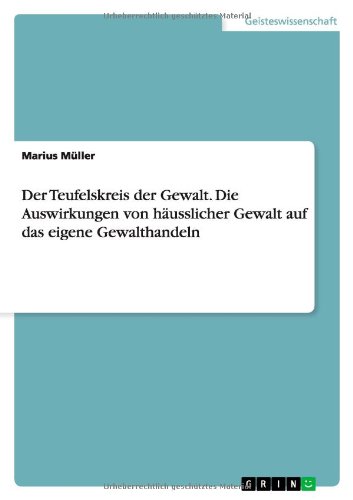 Der Teufelskreis der Gewalt. Die Auswirkungen von häusslicher Gewalt auf das eigene Gewalthandeln
