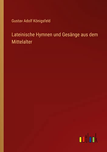 Lateinische Hymnen und Gesänge aus dem Mittelalter